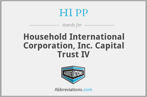 HI PP - Household International Corporation, Inc. Capital Trust IV